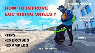 EUC riding SKILLS . How to improve ?