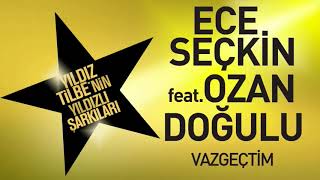 Ece Seçkin feat  Ozan Doğulu   Vazgeçtim 2018