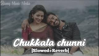 CHUKKALA CHUNNI ✨❤️[SLOWED REVERB] FROM SR KALYANAMANDAPAM @Bunnymusicmedia