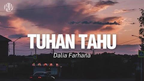 Dalia Farhana - Tuhan Tahu (Lirik)