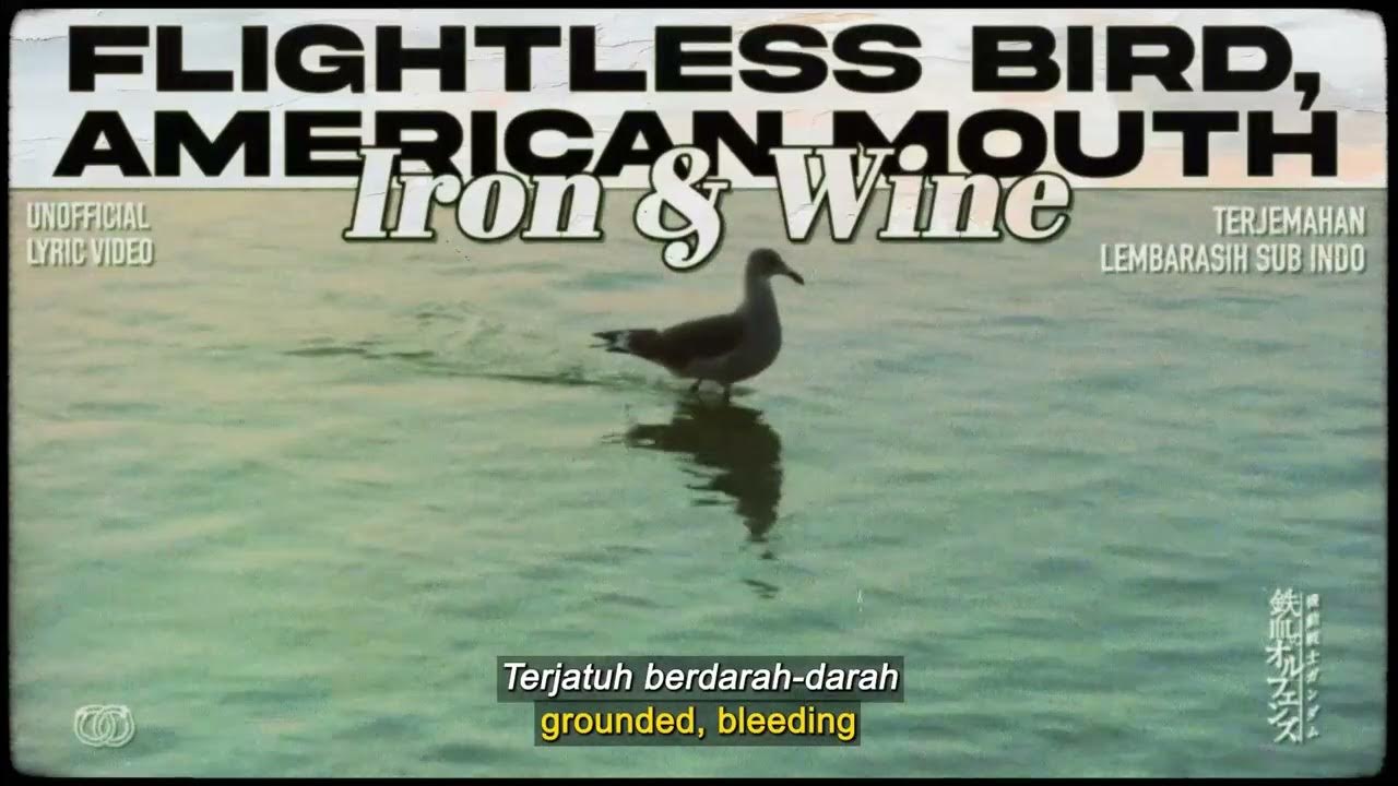 Iron & Wine Flightless Bird, American Mouth [ LYRICS terjemahan