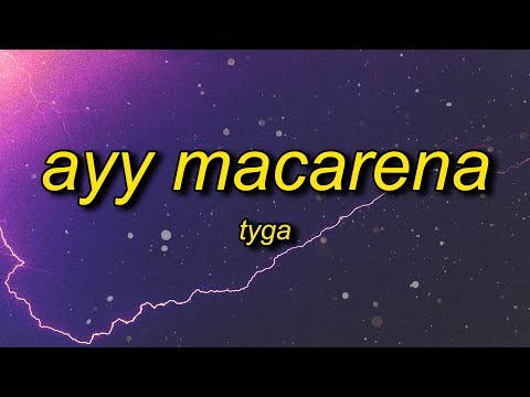 Tyga – Ayy Macarena (Lyrics)
