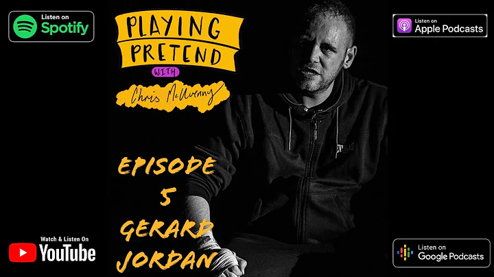 Gerard Jordan - Episode 5 - Playing Pretend with C...