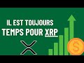 Ripplexrp il y a encore du temps pour xrp