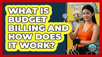 What Is Budget Billing And How Does It Work? - Your Utilities Hub