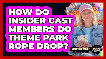 How Do Insider Cast Members Do Theme Park Rope Drop? - Insider Theme Park Tips