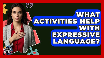 What Activities Help With Expressive Language? - Answers About Autism