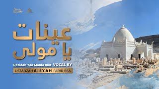 QASIDAH YAA MAULA INAT || Ustadzah Aisyah Farid BSA