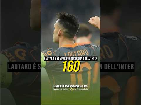 Video ??? LAUTARO MARTINEZ, UNA MACCHINA DA GOL: 160 RETI CON L'INTER #inter #calcionews24