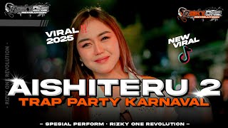 DJ AISHITERU 2 STYLE TRAP PARTY YANG KALIAN CARI CARI VIRAL TIK TOK 2025