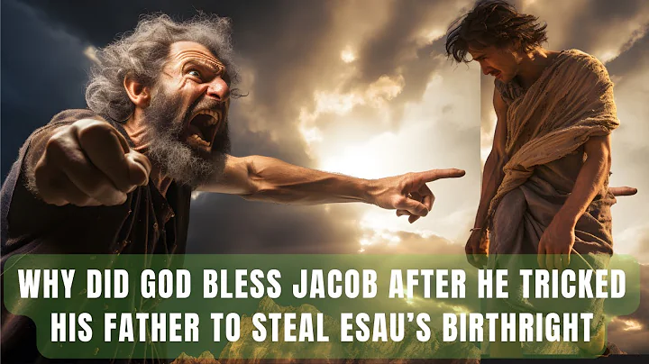 Why God Blessed Jacob After He Deceived Isaac to Steal Esau's Birthright |Bible Mystery Resolved