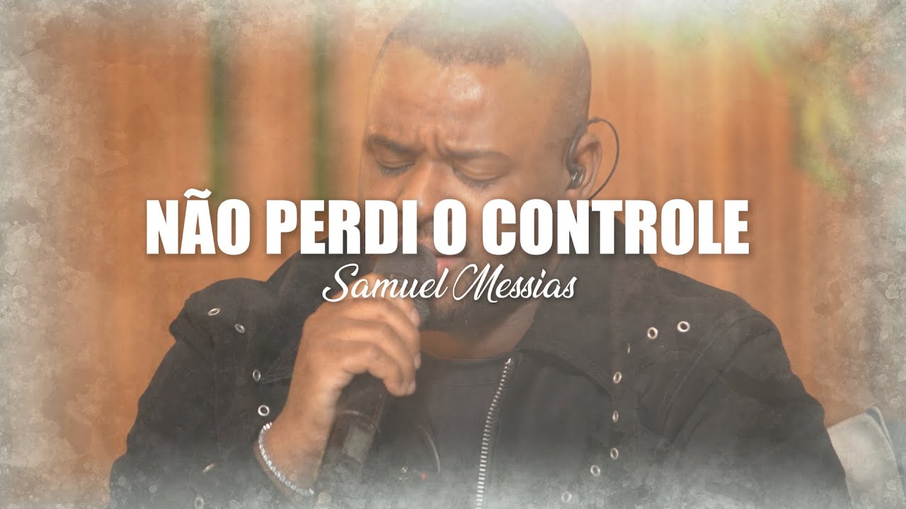 Não Perdi o Controle - Samuel Messias