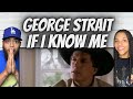 PERFECTION!| FIRST TIME HEARING George Strait -  If I Know Me REACTION