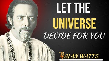 Trust the Universe to Give You Exactly What You Need | Alan Watts