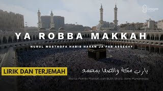 Ya Robba Makkah - Nurul Musthofa Habib Hasan | Lirik Terjemah
