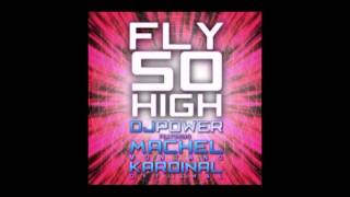 Dj Power Feat. Machel Montano & Kardinal Offishal - Fly So High (Radio Edit)