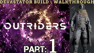 OUTRIDERS: Walkthrough | Part 1 | INTRO | REUNION - Devastator Build | PC