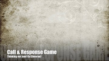 Call & Response Game (Thinking in out loud) - Pregunta y respuesta