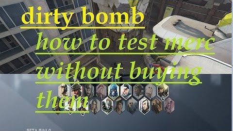 DIRTY BOMB how to test merc without buying them