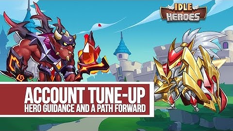 Idle Heroes - Account Tune-Up Dusty