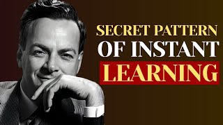 The "Secret Pattern" That Makes Your Brain Learn Instantly - Richard Feynman