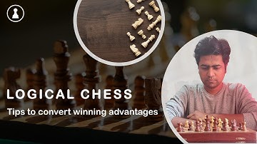 Chess Tips | Convert winning positions LOGICALLY