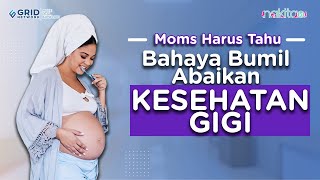 Ini Yang Terjadi Jika Bumil Abaikan Kesehatan Gigi