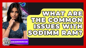 What Are The Common Issues With SODIMM RAM? - The Hardware Hub