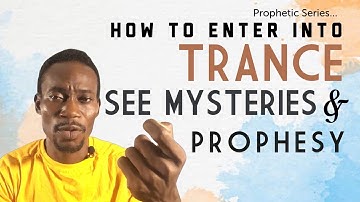 HOW TO ENTER INTO TRANCE, SEE MYSTERIES AND PROPHESY | Apostle Raymond Idah