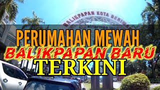 BALIKPAPAN BARU , TERBARU 2020 PERUMAHAN ELITE #Perumahanmewah