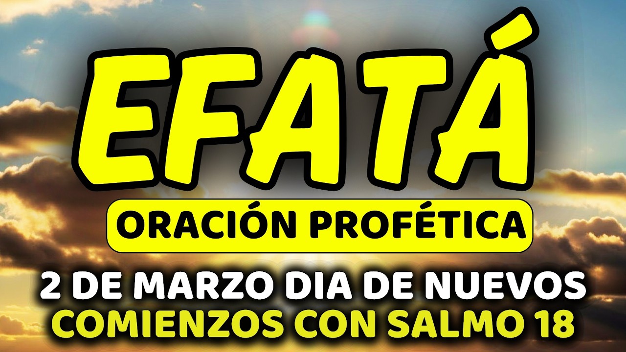 ✨ 2 de marzo DIA DE ROMPIMIENTO DE LIMITACIONES con EFFATÁ | Lunes de Avance Sobrenatural | Salmo 18