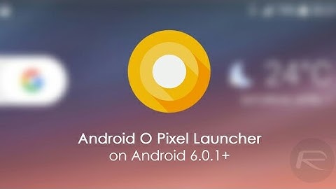 How to get the Android O Pixel launcher on your smartphone