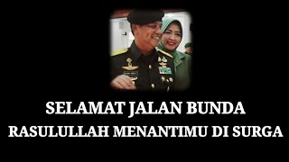 SELAMAT JALAN BUNDA Rasulullah menanti-mu di Surga