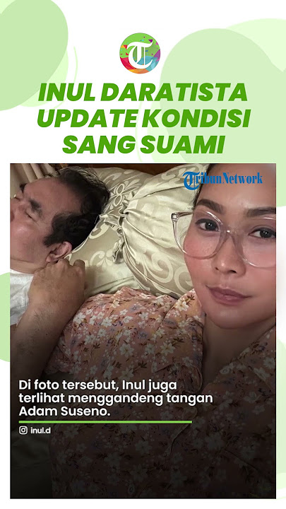 Kondisi Terkini Adam Suseno Diungkap Inul Daratista
