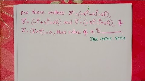 Voor drie vectoren A=(-xi-6j-2k), B=(-i+4j+3k) en C=(-8i-j+3k) geldt: als A.(B×C)=0, dan is de wa...