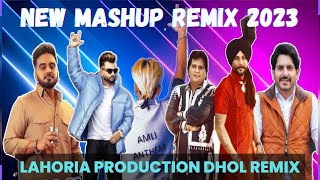 New Mashup Remix 2023 Dhol Remix Punjabi Song Lahoria Production Mashup 2023 Remix