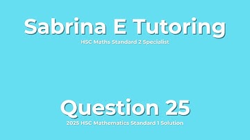 ✅ 2025 HSC Maths Standard 1 – Question 25 Solution (Step-by-Step Explained)