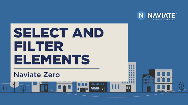 Select and Filter Elements in Naviate Zero