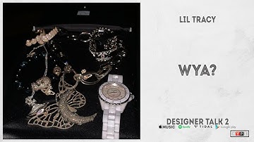 Lil Tracy - "WYA?" (Designer Talk 2)