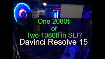 Davinci Resolve 15 - Two 1080TI