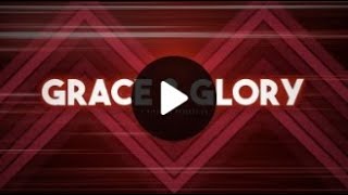 His Glory Presents Grace and Glory
