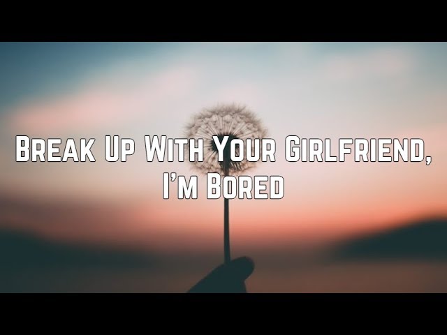 Ariana Grande - Break Up With Your Girlfriend, I'm Bored (Clean Lyrics)