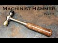 Machinist Hammer - Part 2