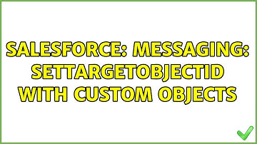 Salesforce: Messaging: setTargetObjectID with custom objects (2 Solutions!!)