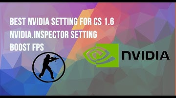 Best nVidia Setting for cs 1.6 more fps - NVIDIA.Inspector setting