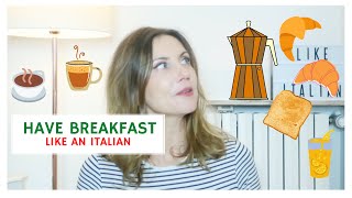 HAVE BREAKFAST LIKE AN ITALIAN