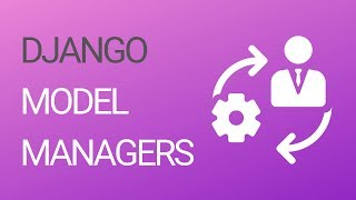 Learn the basics of Django's Model Managers and Querysets