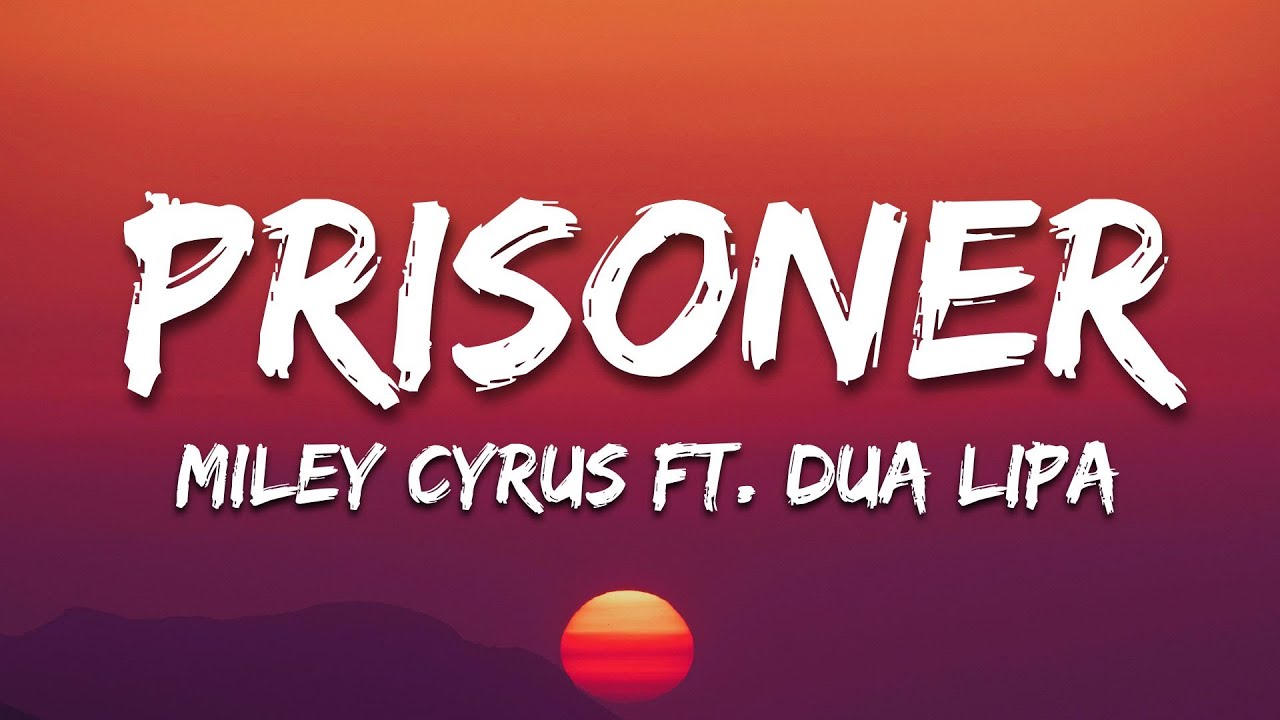 Prisoner - Miley Cyrus ft. Dua Lipa (Letra/Lyrics) - YouTube