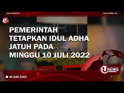 PEMERINTAH TETAPKAN IDUL ADHA JATUH PADA MINGGU 10 JULI 2022 | U-NEWS
