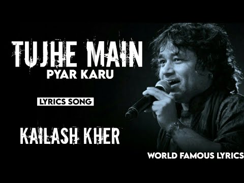 Tujhe Main Pyar Karoon  LYRICS   1920 Movie  Kailash Kher  WorldFamousLyrics